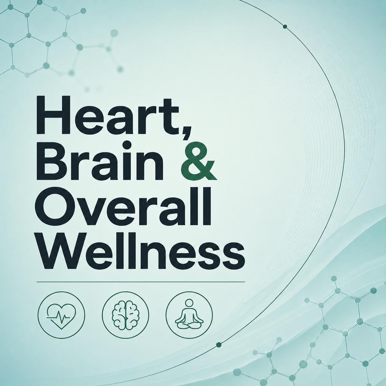 Heart, Brain & Overall Wellness